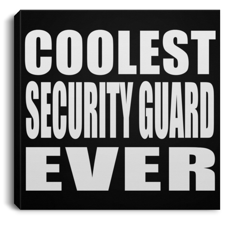 Coolest Security Guard Ever - Canvas Square