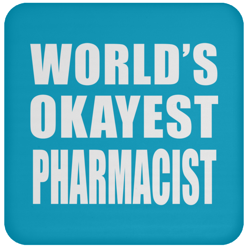World's Okayest Pharmacist - Drink Coaster