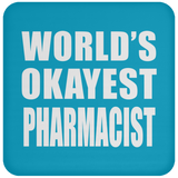 World's Okayest Pharmacist - Drink Coaster