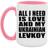 All I Need Is Love And My Ukrainian Levkoy - 15oz Accent Mug Pink