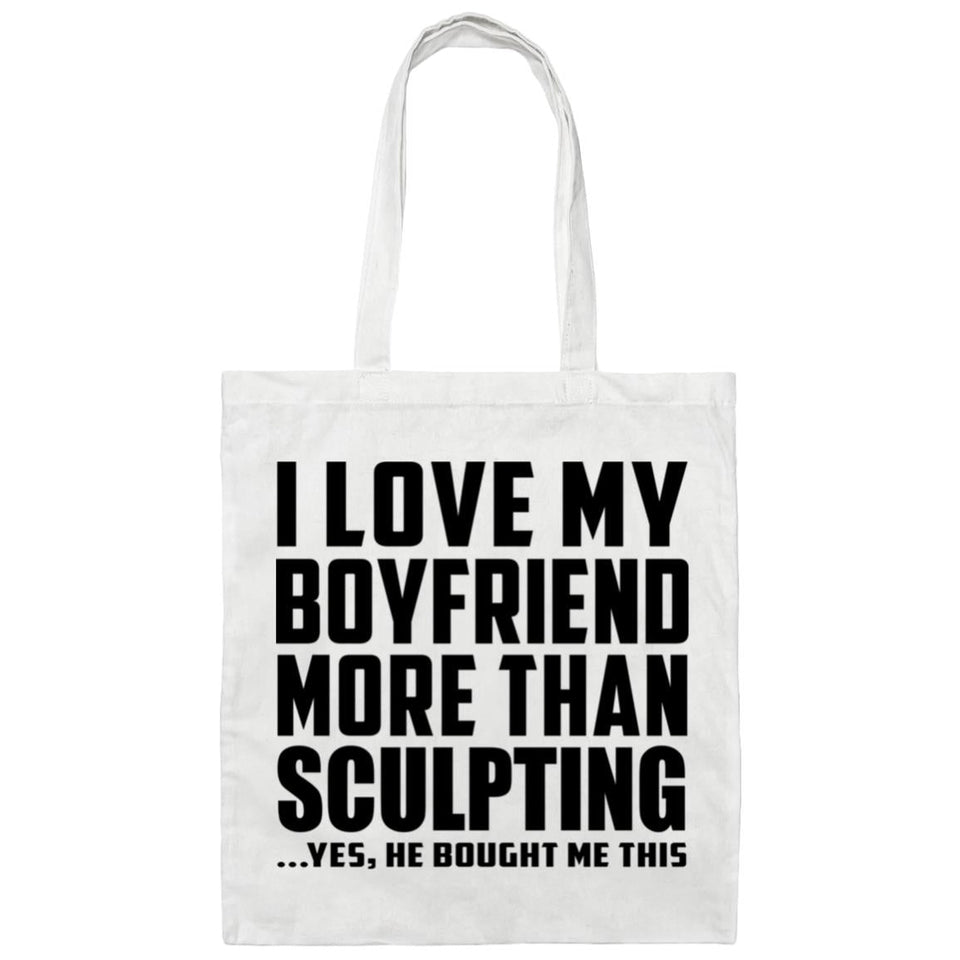 I Love My Boyfriend More Than Sculpting - Tote Bag White