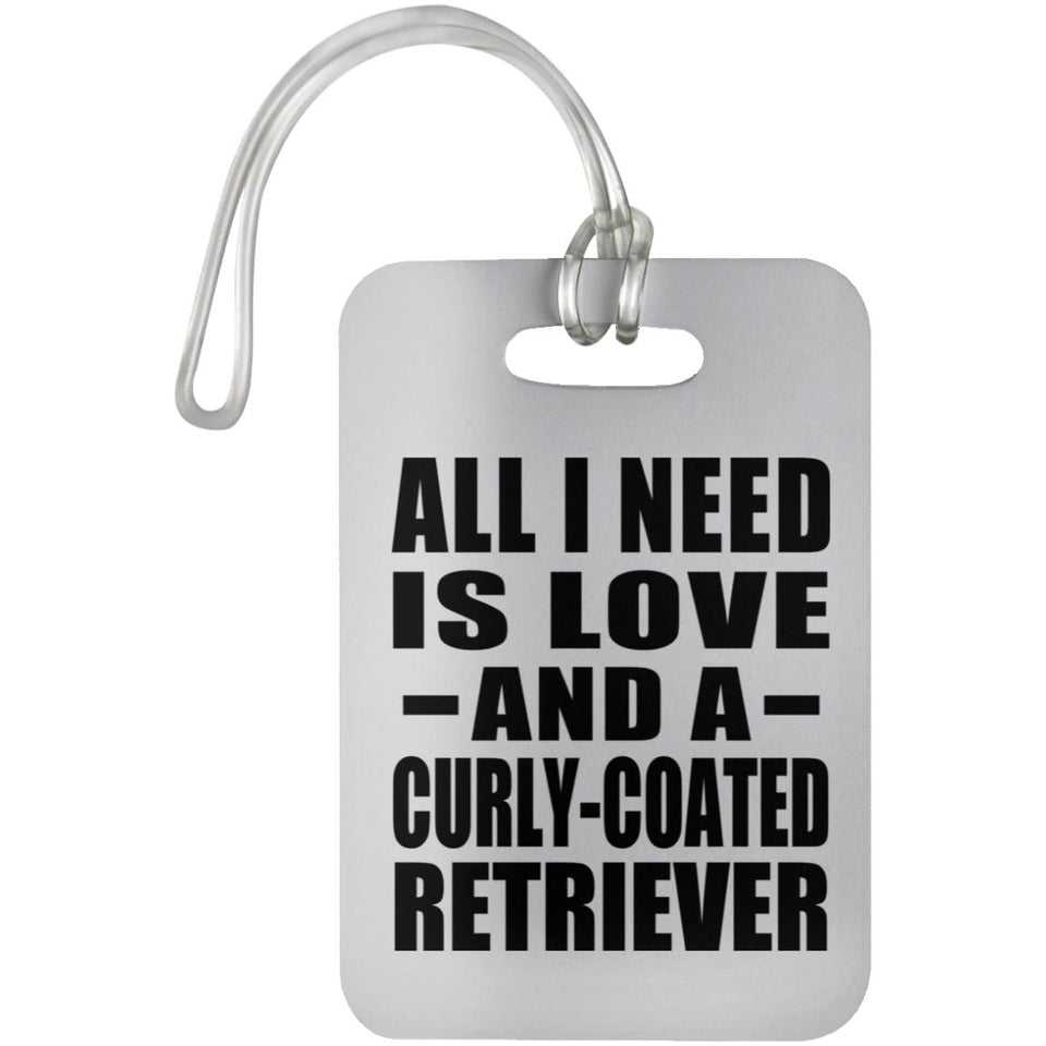 All I Need Is Love And A Curly-Coated Retriever - Luggage Bag Tag