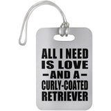 All I Need Is Love And A Curly-Coated Retriever - Luggage Bag Tag