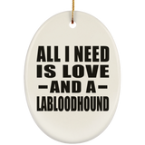 All I Need Is Love And A Labloodhound - Oval Ornament