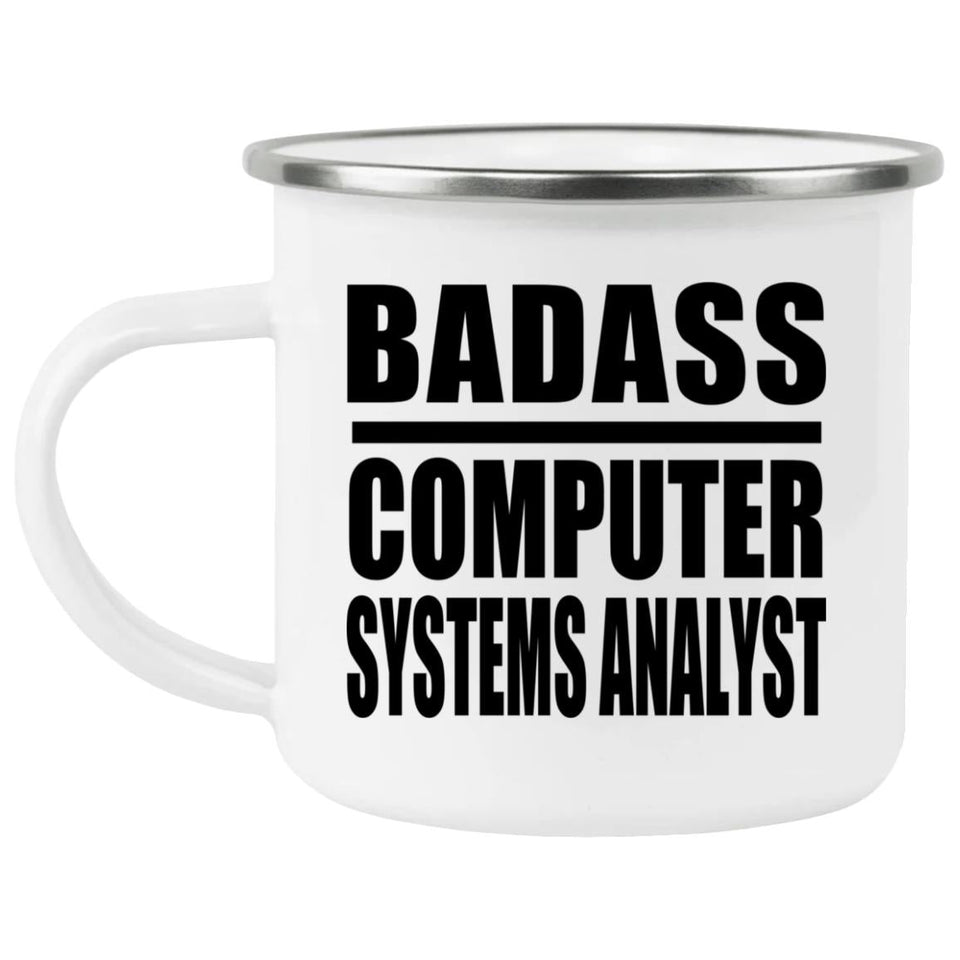 Badass Computer Systems Analyst - 12oz Camping Mug