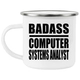 Badass Computer Systems Analyst - 12oz Camping Mug