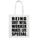 Being Sheet Metal Worker Makes Life Special - Tote Bag White
