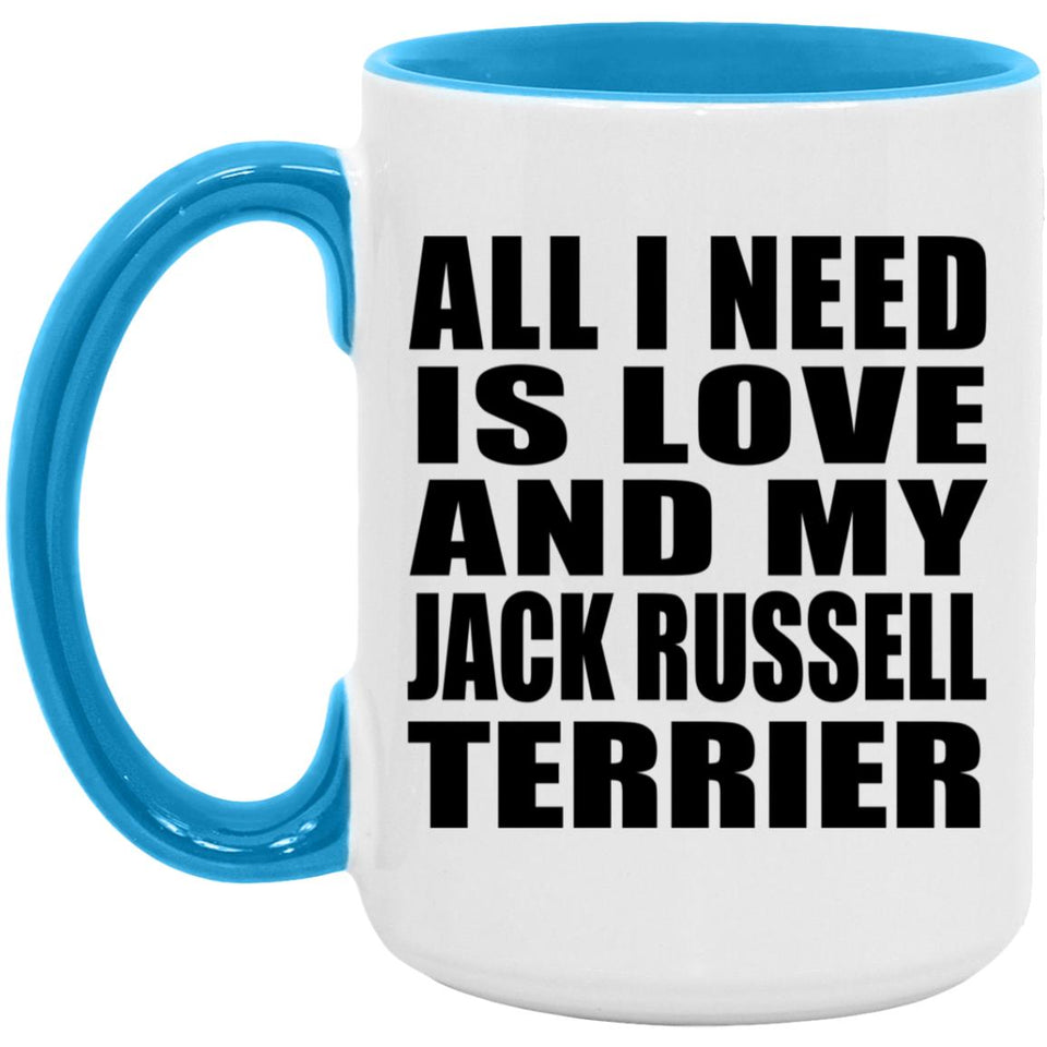 All I Need Is Love And My Jack Russell Terrier - 15oz Accent Mug Blue