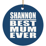 Shannon Best Mum Ever - Circle Ornament