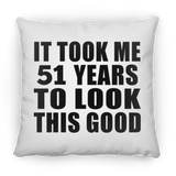 51st Birthday Took Me 51 Years To Look This Good - Throw Pillow