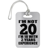 20th Birthday I'm Not 20 I'm 18 With 2 Years Experience - Luggage Bag Tag