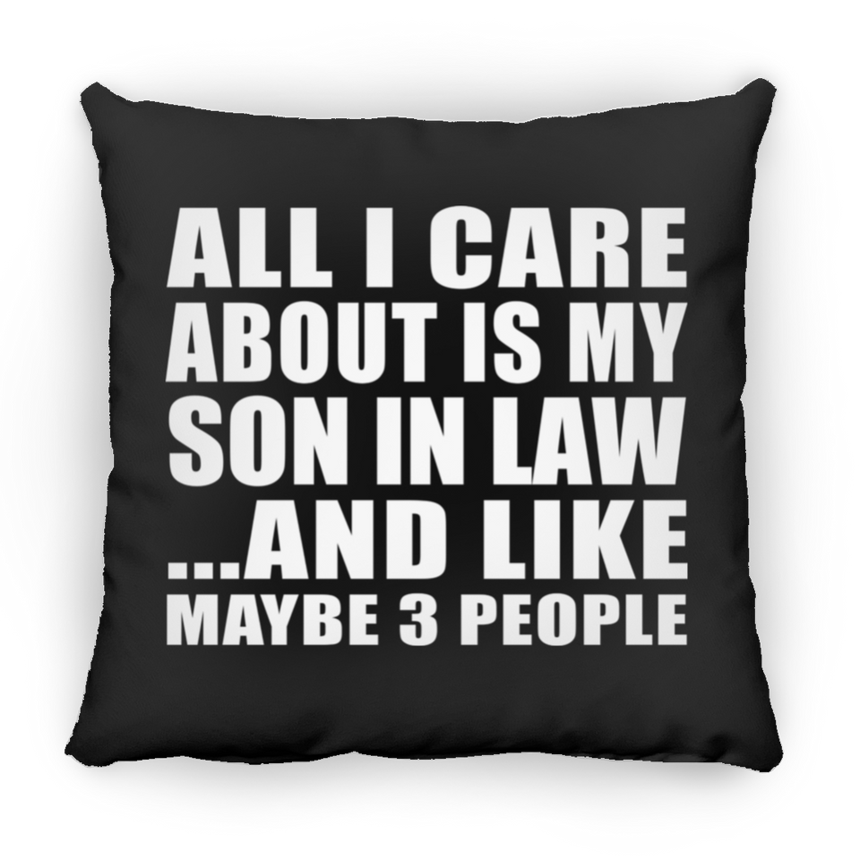 All I Care About Is My Son In Law - Throw Pillow Black