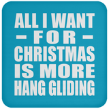 All I Want For Christmas Is More Hang Gliding - Coaster