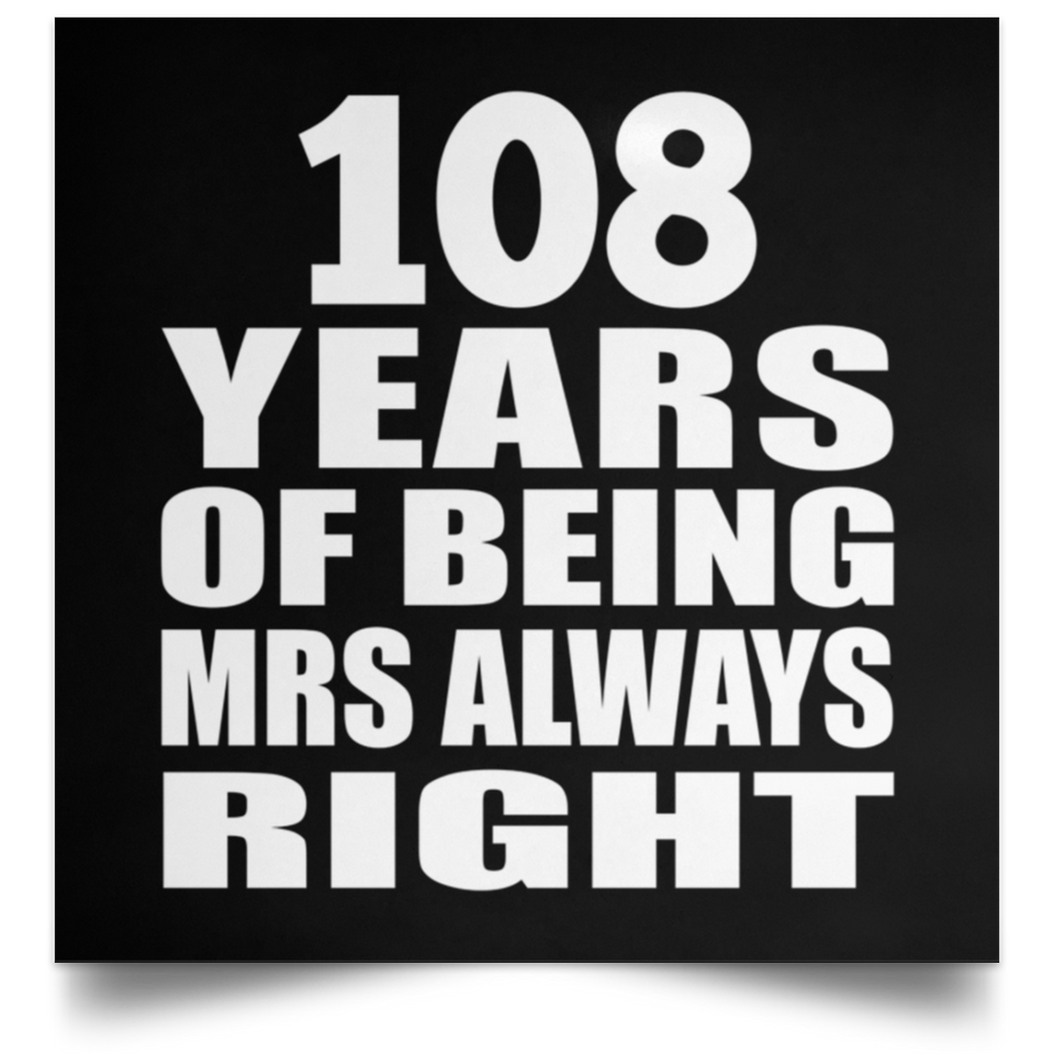 108th Anniversary 108 Years of Being Mrs Always Right - Poster Square