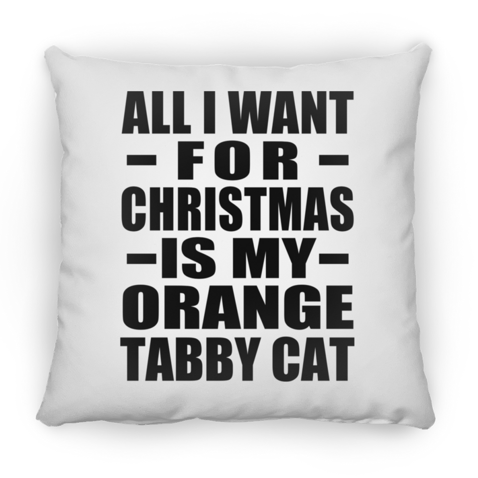 All I Want For Christmas Is My Orange Tabby Cat - Throw Pillow
