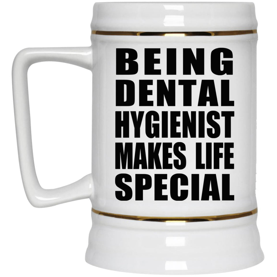 Being Dental Hygienist Makes Life Special - Beer Stein