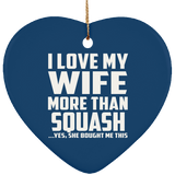 I Love My Wife More Than Squash - Heart Ornament