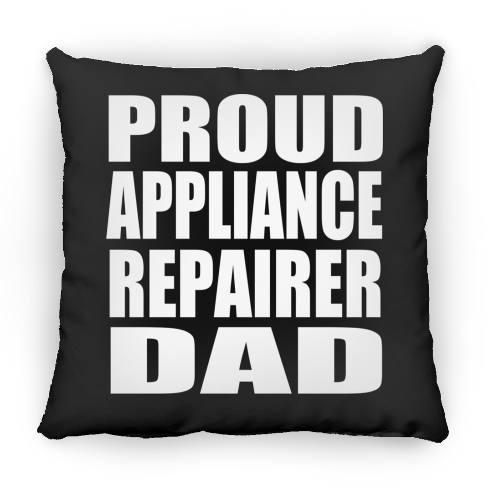 Proud Appliance Repairer Dad - Throw Pillow Black