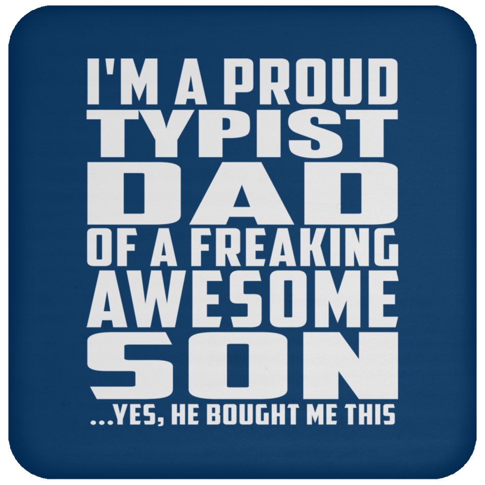 Proud Typist Dad Of Awesome Son - Drink Coaster