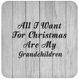 All I Want For Christmas Are My Grandchildren - Drink Coaster F