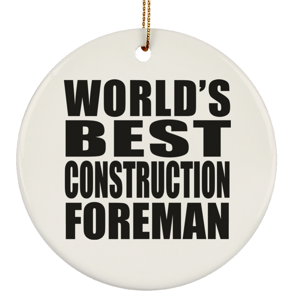 World's Best Construction Foreman - Circle Ornament