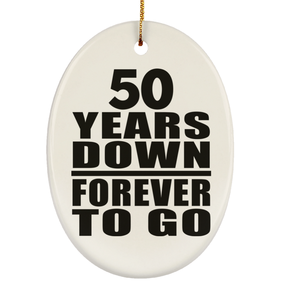 50th Anniversary 50 Years Down Forever to Go - Oval Ornament