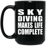 Sky Diving Makes Life Complete - 15oz Coffee Mug Black