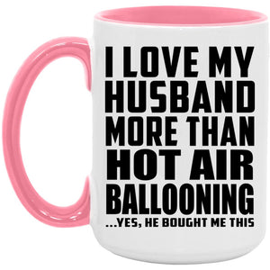 I Love My Husband More Than Hot Air Ballooning - 15oz Accent Mug Pink