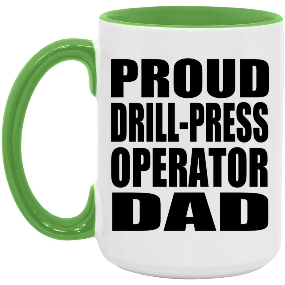 Proud Drill-Press Operator Dad - 15oz Accent Mug Green