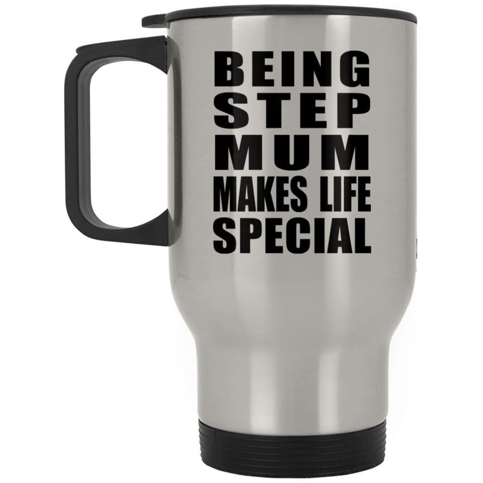 Being Step Mum Makes Life Special - Travel Mug Silver