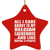 All I Care About Is My Belgian Laekenois - Star Ornament