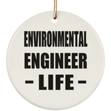 Environmental Engineer Life - Circle Ornament