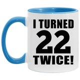 44th Birthday I Turned 22 Twice - 11oz Accent Mug Blue
