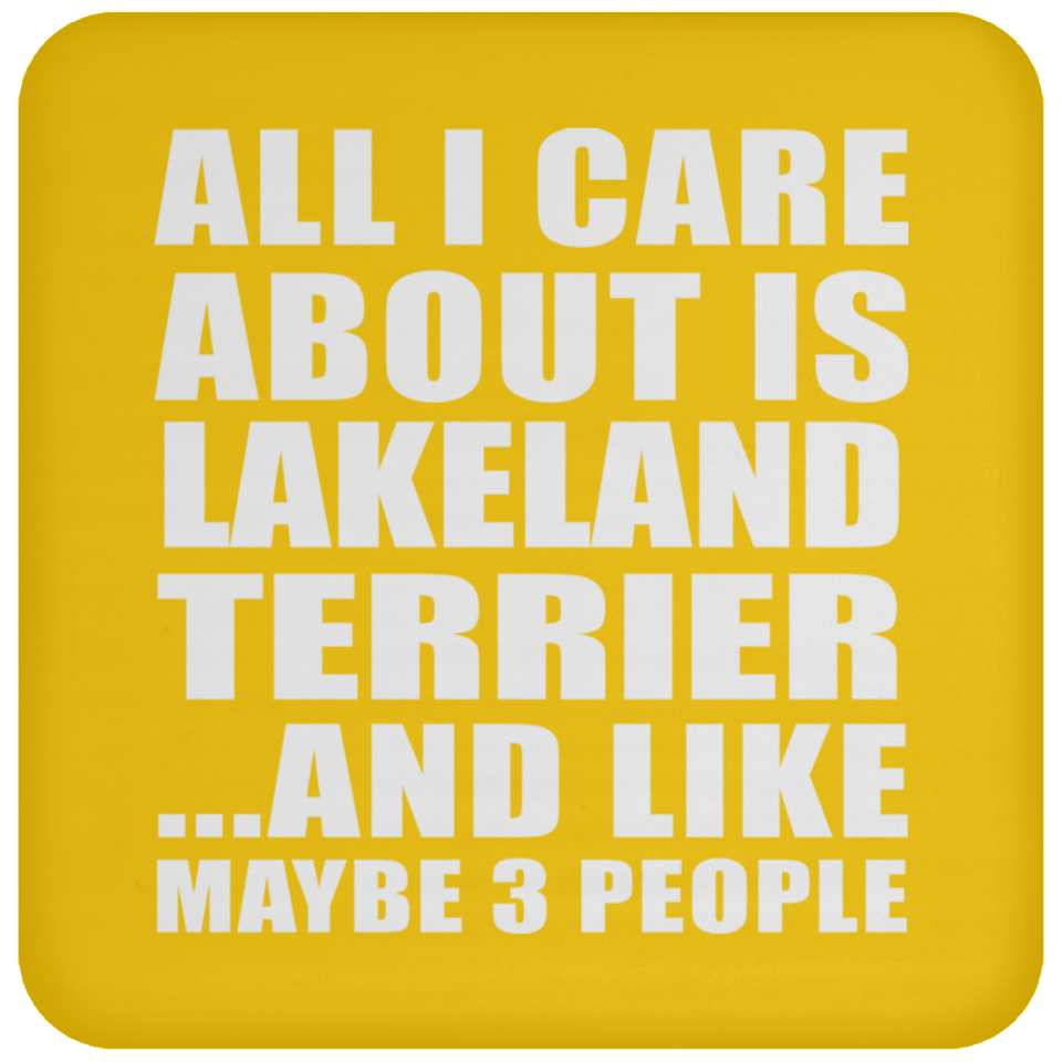 All I Care About Is Lakeland Terrier - Drink Coaster