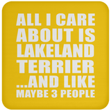 All I Care About Is Lakeland Terrier - Drink Coaster