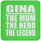 Gina The Mum The Hero The Legend - Drink Coaster