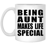 Being Aunt Makes Life Special - 11oz Coffee Mug
