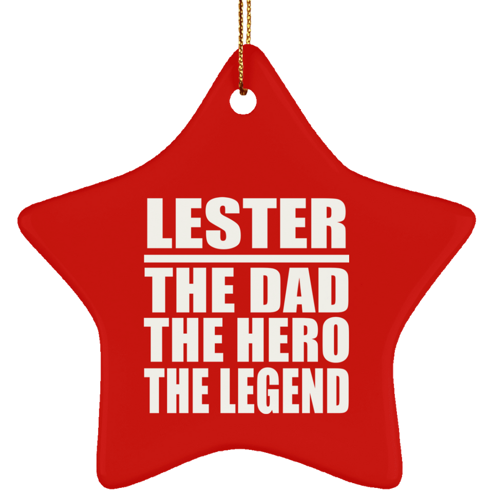 Lester The Dad The Hero The Legend - Star Ornament