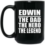 Edwin The Dad The Hero The Legend - 15 Oz Coffee Mug Black