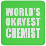 World's Okayest Chemist - Drink Coaster