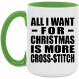 All I Want For Christmas Is More Cross-Stitch - 15oz Accent Mug Green