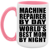 Machine Repairer By Day World's Best Mom By Night - 15oz Accent Mug Pink