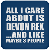All I Care About Is Devon Rex - Drink Coaster