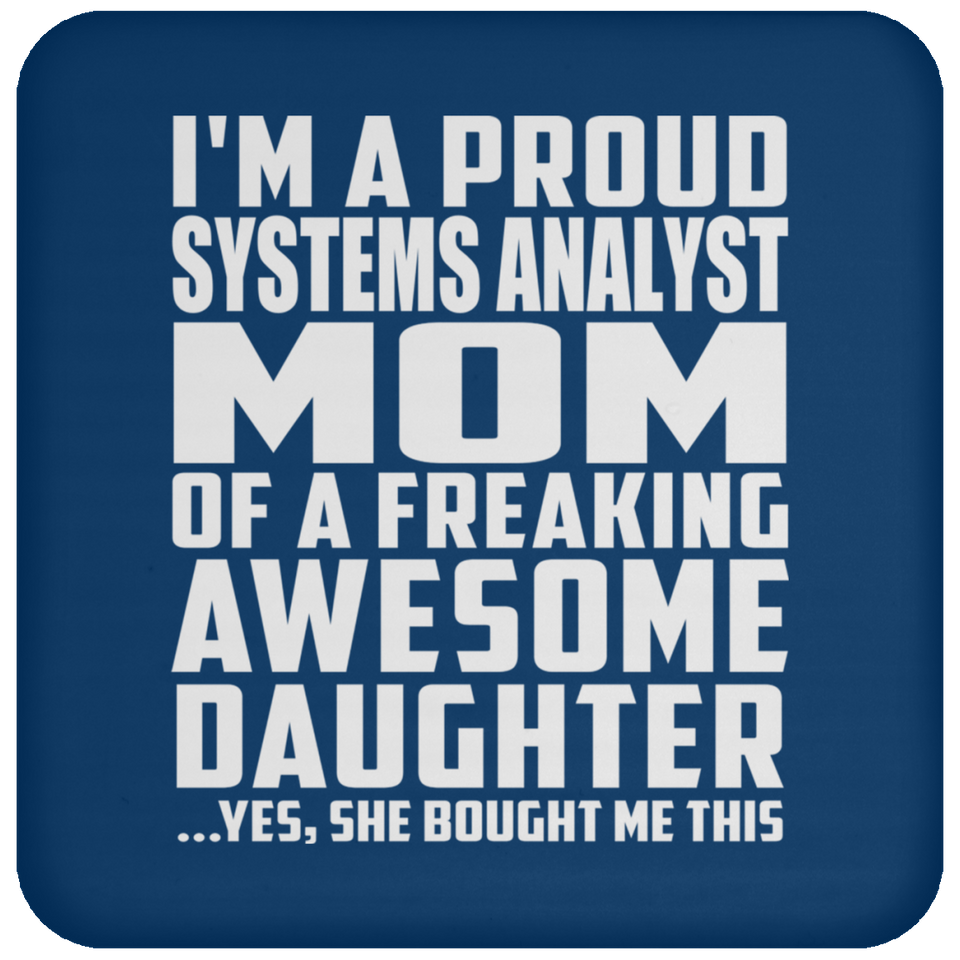 Proud Systems Analyst Mom Of Awesome Daughter - Drink Coaster