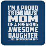 Proud Systems Analyst Mom Of Awesome Daughter - Drink Coaster