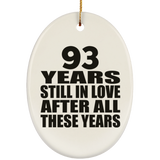 93rd Anniversary 93 Years Still In Love After These Years - Oval Ornament