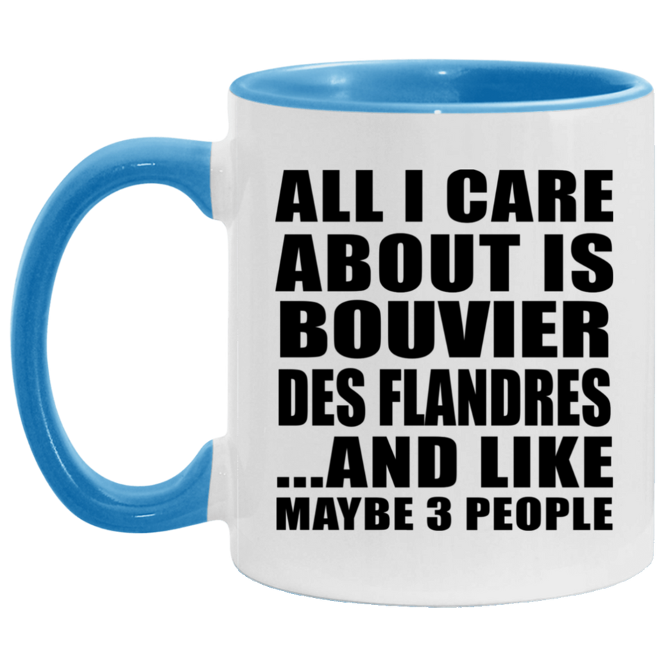 All I Care About Is Bouvier Des Flandres - 11oz Accent Mug Blue