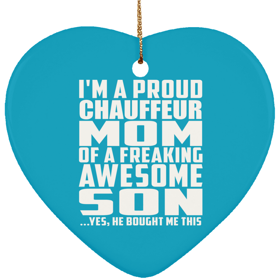 Proud Chauffeur Mom Of Awesome Son - Heart Ornament