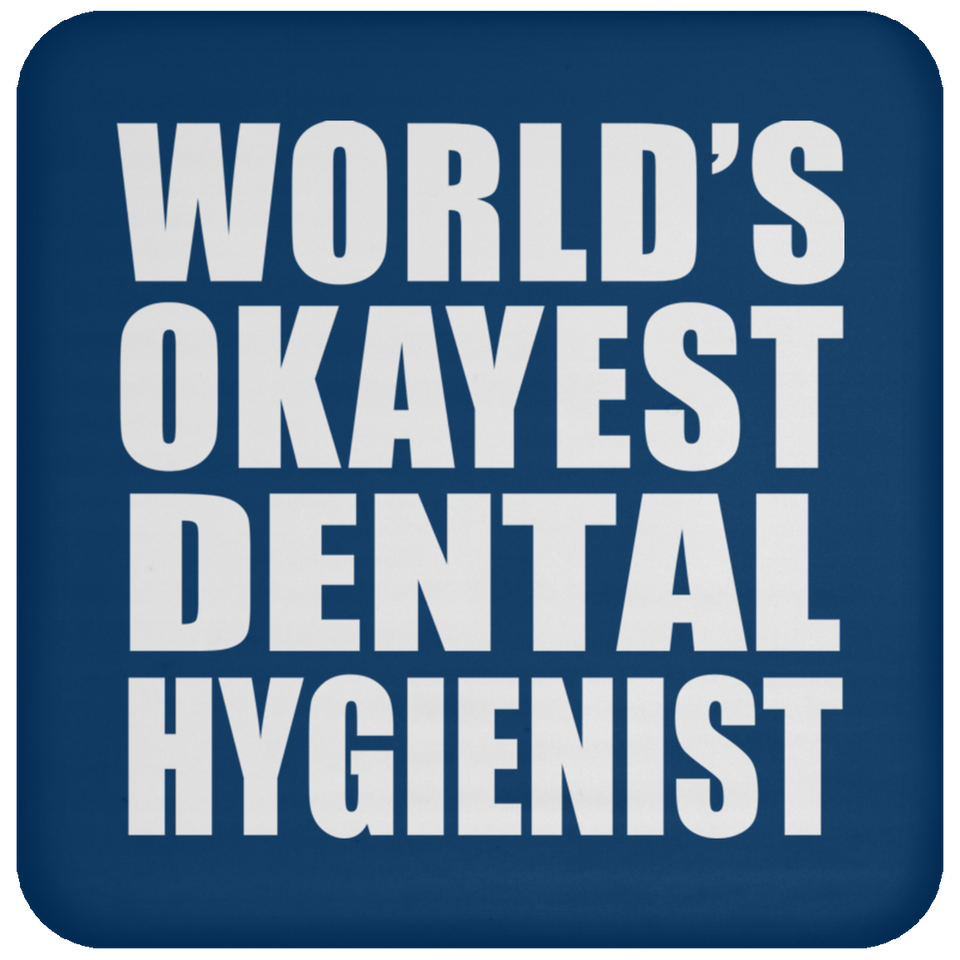 World's Okayest Dental Hygienist - Drink Coaster