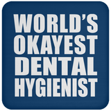 World's Okayest Dental Hygienist - Drink Coaster